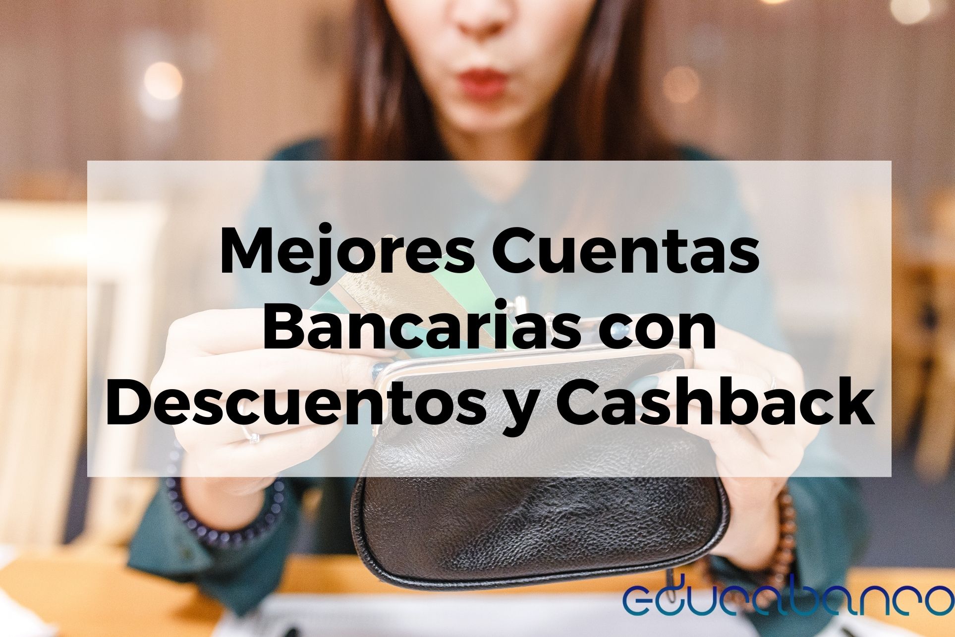 Las Mejores Cuentas Con Cashback Y Descuentos - EducaBanco