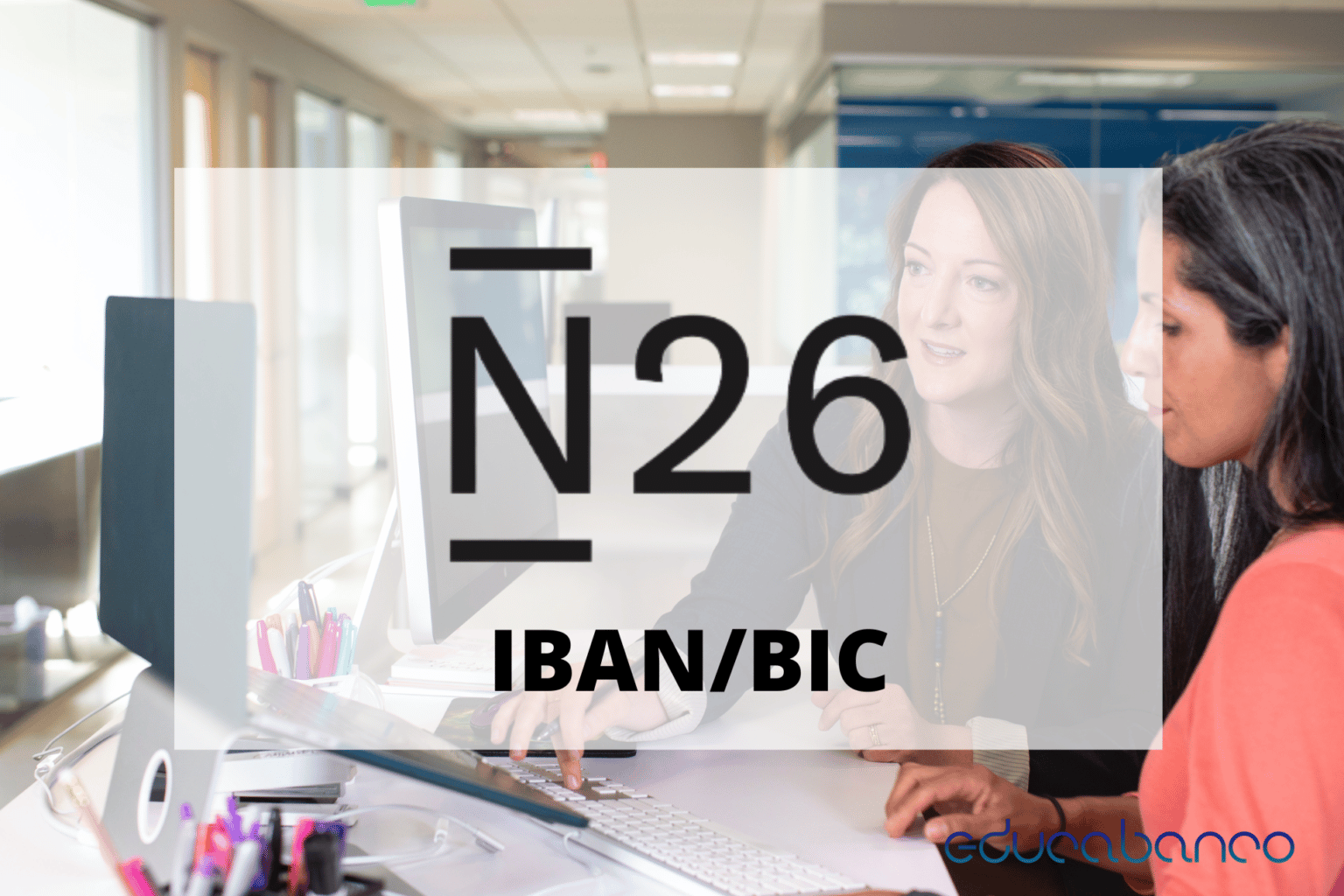 IBAN/BIC de N26 ¿Cómo consultarlo? 2024 EducaBanco